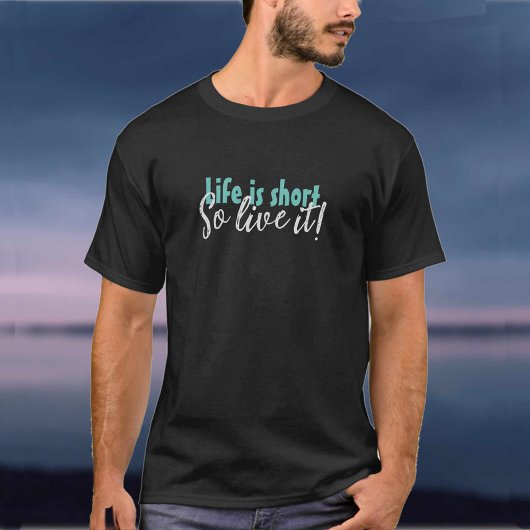 T-shirt "La vie est courte"