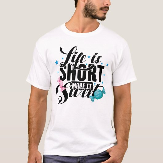 T-shirt La Vie Est Courte Faire Doux T-Shirt, Tee (Devant)