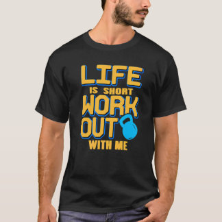 T-shirt La vie est courte, fais du sport avec moi Entraîne