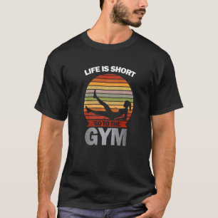 T-shirt La vie est courte Gym Fitness Workout Rétro Couche