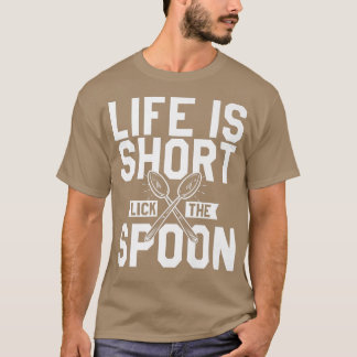T-shirt la vie est courte lécher la cuillère chef cuisine 