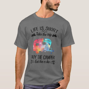 T-shirt La Vie Est Courte Prendre Le Camping Voyage Amateu
