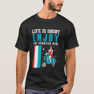 T-SHIRT LA VIE EST COURTE PROFITER DE LA MARCHE SCOOTER