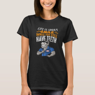 T-shirt La vie est courte Sourire vous avez encore des den