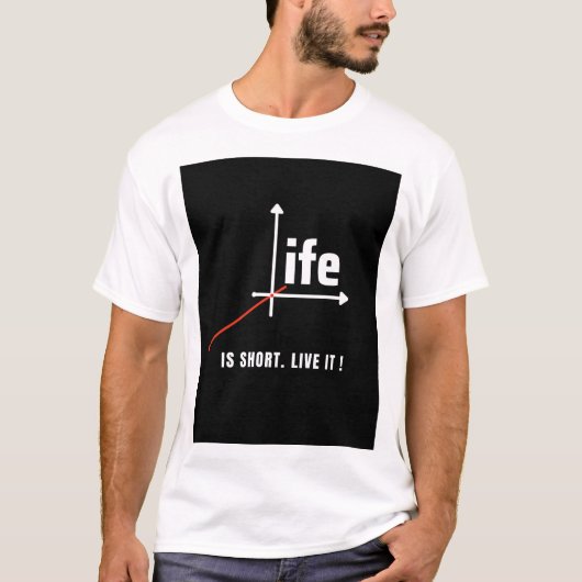 T-shirt La vie est courte, vivez-la ! (Devant)