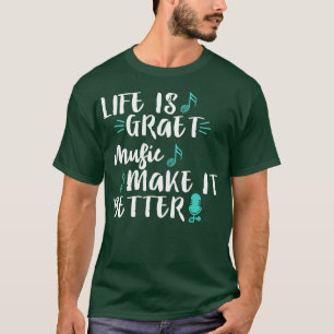 T-shirt La vie est de la bonne musique rend mieux