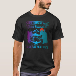 T-shirt La vie est destinée aux bons amis et aux grandes a