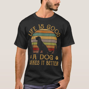 T-shirt La Vie Est Drôle Bon Un Chien Le Rend Meilleur