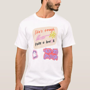 T-shirt "La vie est dure, prenez une pause, vous êtes asse