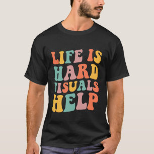T-shirt La vie est dure Visuals Aide Éducation Spéciale SP