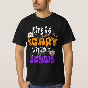 T-shirt La vie est effrayante sans Jésus Christian Hallowe