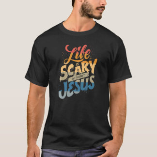 T-shirt La vie est effrayante sans Jésus foi chrétienne Ha