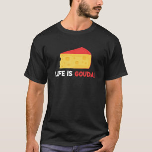 T-shirt La Vie Est Gouda Amusante Fromage Lover Pun Fromag