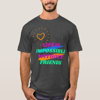 T-shirt La vie est impossible sans les amis rétro