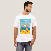 T-shirt La vie est meilleure à la plage (Devant entier)