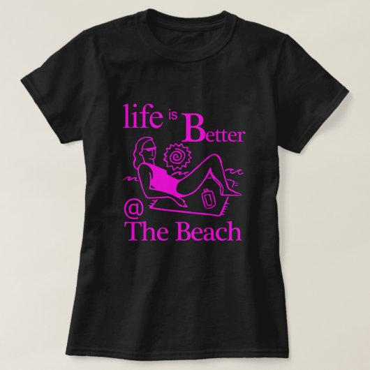 T-shirt La vie est meilleure à la plage Woman on Beach Tow (Design devant)