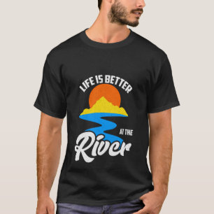 T-shirt La vie est meilleure à la rivière