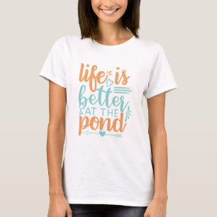 T-shirt la vie est meilleure à l'étang
