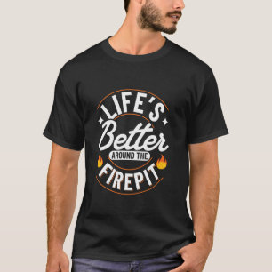 T-shirt La vie est meilleure autour du brasero