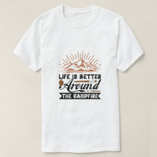T-shirt La vie est meilleure autour du feu de camp