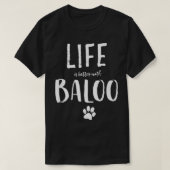 T-shirt La vie est meilleure avec Baloo Dog Name (Design devant)