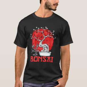 T-shirt La Vie Est Meilleure Avec Bonsai Bonsai Nwarf Tree