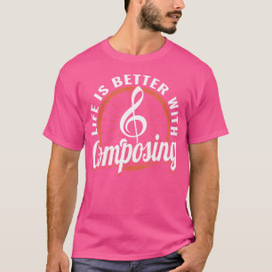 T-shirt La Vie Est Meilleure Avec Compositeur Opera Produc
