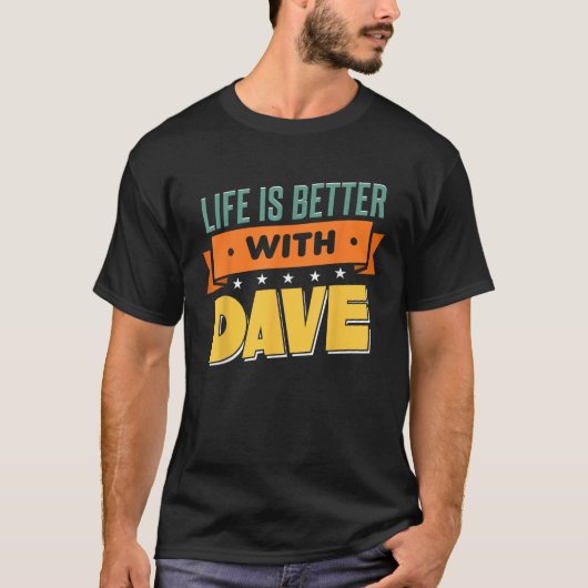 T-shirt La Vie Est Meilleure Avec Dave T Shirt (Devant)