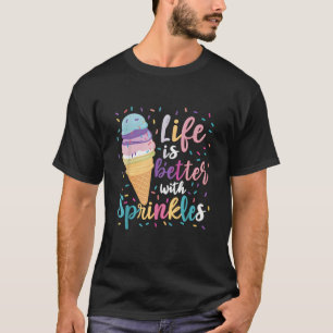 T-shirt La vie est meilleure avec des arrosages crème glac