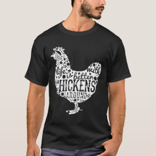 T-shirt La vie est meilleure avec des poules autour de la
