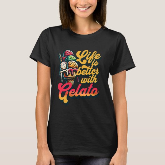 T-shirt La Vie Est Meilleure Avec Gelato Glace Cream Pour (Devant)