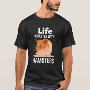 T-shirt La Vie Est Meilleure Avec Hamsters Cadeau Hamster
