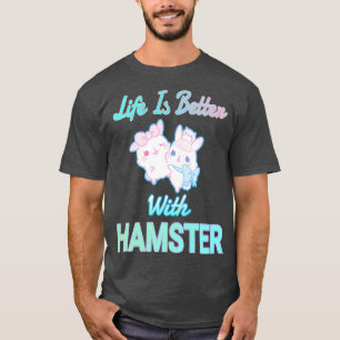 T-shirt La Vie Est Meilleure Avec Hamsters Funny Premium
