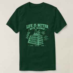 T-shirt La vie est meilleure avec la science