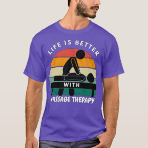 T-SHIRT LA VIE EST MEILLEURE AVEC LA THÉRAPIE MASSAGE