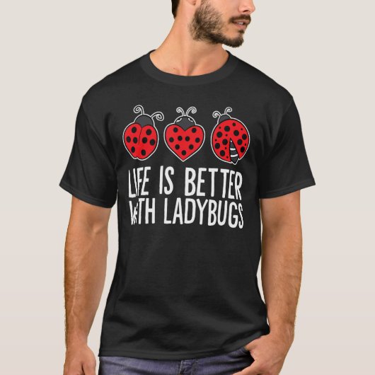 T-shirt La vie est meilleure avec Ladybugs (Devant)