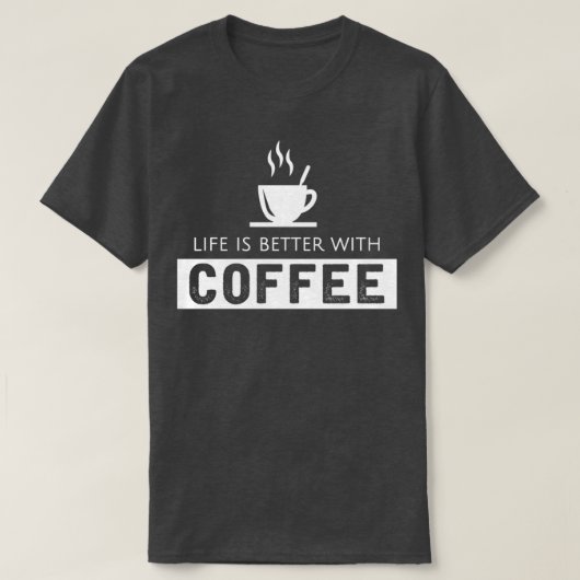 T-shirt La vie est meilleure avec le café 1 (Design devant)