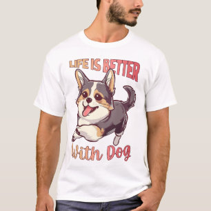 T-shirt La vie est meilleure avec le chien