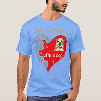 T-shirt La Vie Est Meilleure Avec Le Chien Anglais Bulldog