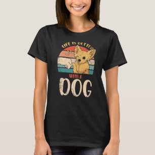 T-shirt La Vie Est Meilleure Avec Le Chien Design Pour Dog