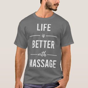 T-shirt La Vie Est Meilleure Avec Le Massage 11