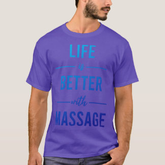 T-shirt La Vie Est Meilleure Avec Le Massage 12