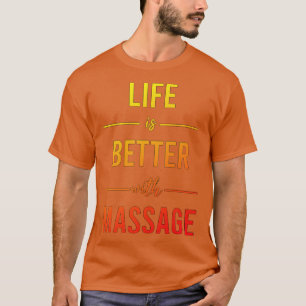 T-shirt La Vie Est Meilleure Avec Le Massage 15