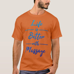 T-shirt La Vie Est Meilleure Avec Le Massage 3