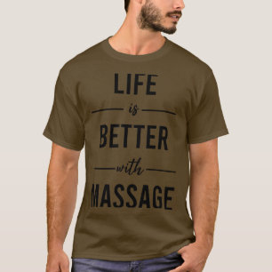 T-shirt La Vie Est Meilleure Avec Le Massage 30