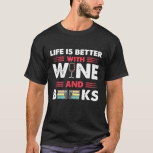 T-shirt La Vie Est Meilleure Avec Le Vin Et Les Livres