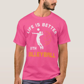 T-shirt La Vie Est Meilleure Avec Le Volley-ball Dit Volle