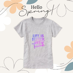 T-shirt La vie est meilleure avec les amis, les femmes amu