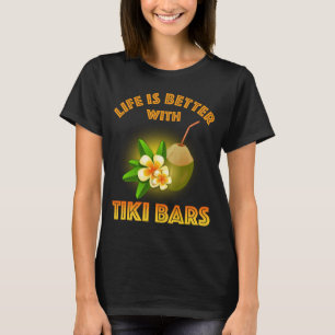 T-shirt La Vie Est Meilleure Avec Les Bars Tiki