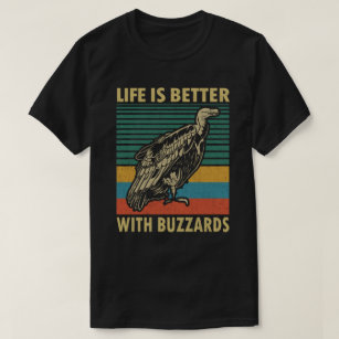 T-shirt La vie est meilleure avec les buzzards